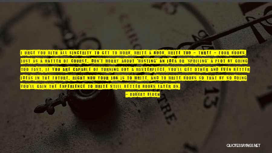 Write A Book Fast Quotes By Robert Bloch Write A Book Fast Quotes By Robert Bloch