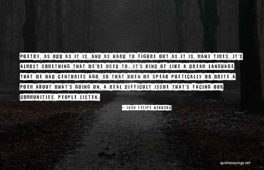 Write About It Quotes By Juan Felipe Herrera Write About It Quotes By Juan Felipe Herrera