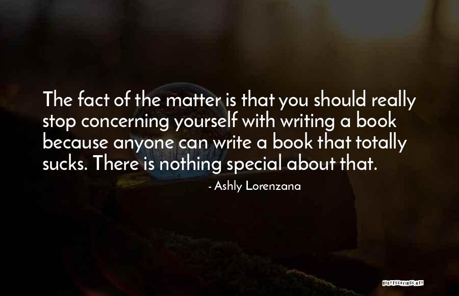 Write About Yourself Quotes By Ashly Lorenzana Write About Yourself Quotes By Ashly Lorenzana