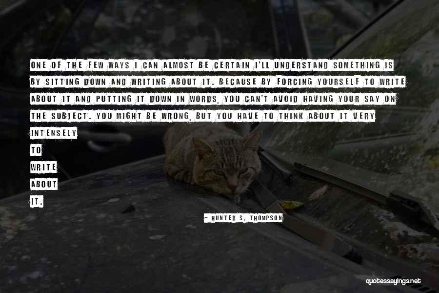 Write About Yourself Quotes By Hunter S. Thompson Write About Yourself Quotes By Hunter S. Thompson
