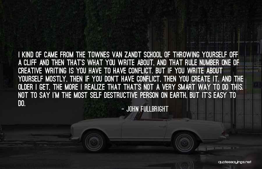 Write About Yourself Quotes By John Fullbright Write About Yourself Quotes By John Fullbright