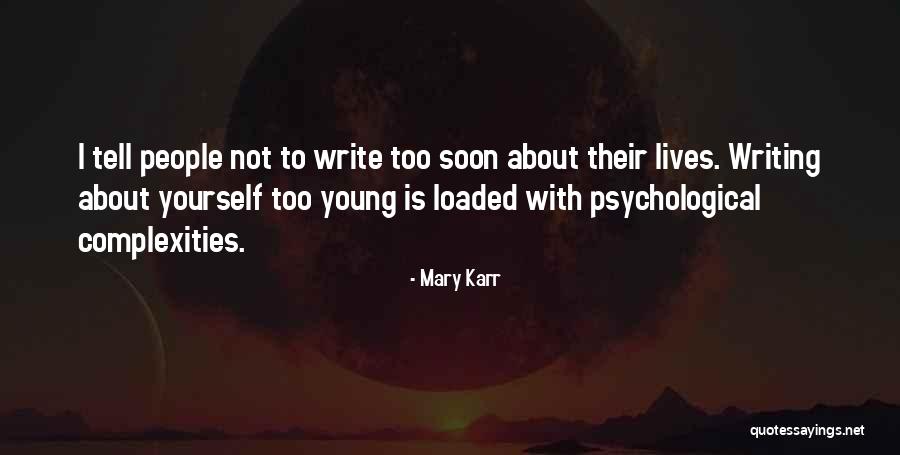 Write About Yourself Quotes By Mary Karr Write About Yourself Quotes By Mary Karr