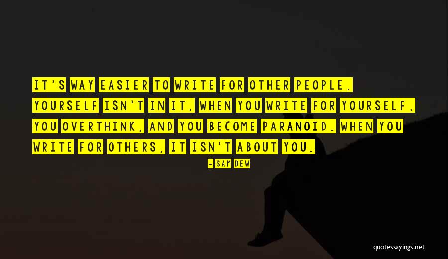 Write About Yourself Quotes By Sam Dew Write About Yourself Quotes By Sam Dew