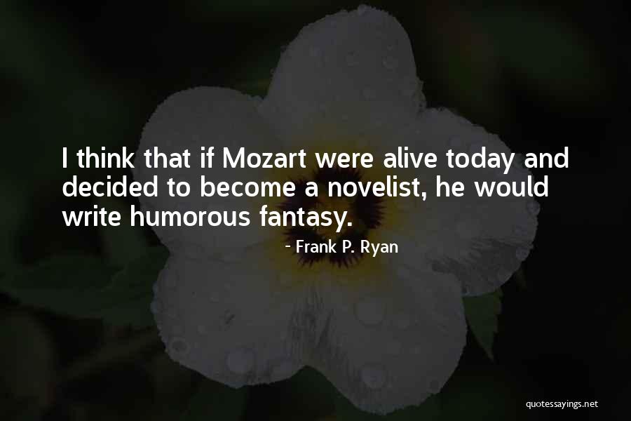 Write Alive Quotes By Frank P. Ryan Write Alive Quotes By Frank P. Ryan