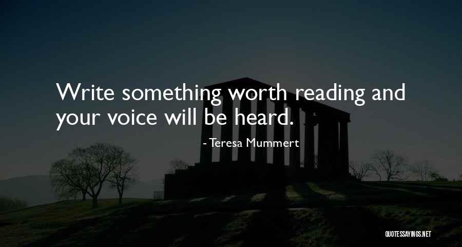 Write And Be Heard Quotes By Teresa Mummert Write And Be Heard Quotes By Teresa Mummert