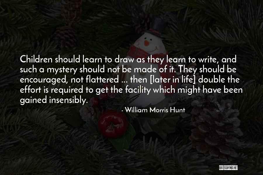 Write And Draw Quotes By William Morris Hunt Write And Draw Quotes By William Morris Hunt