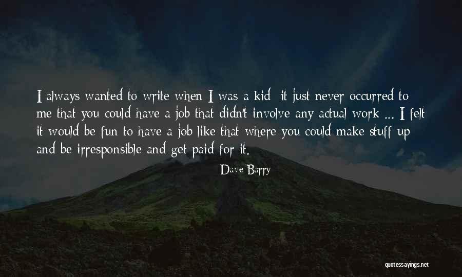 Write And Get Paid Quotes By Dave Barry Write And Get Paid Quotes By Dave Barry