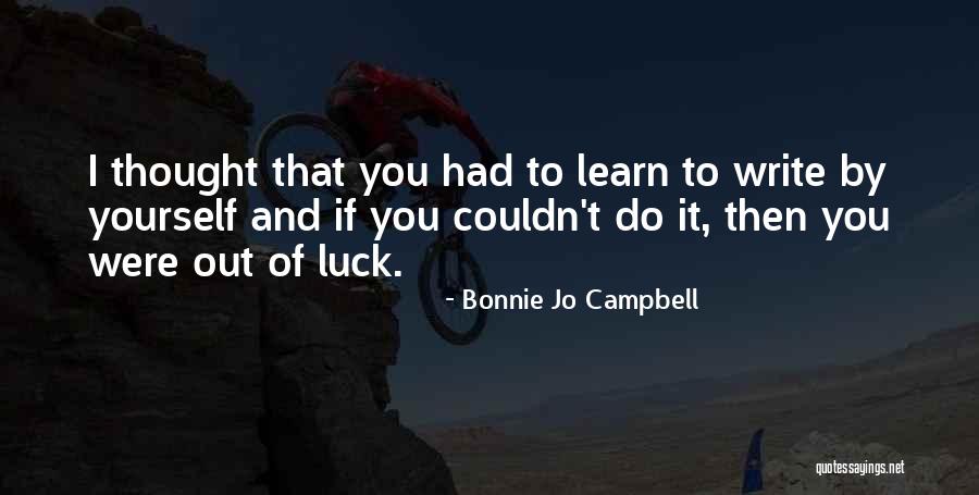 Write And Learn Quotes By Bonnie Jo Campbell