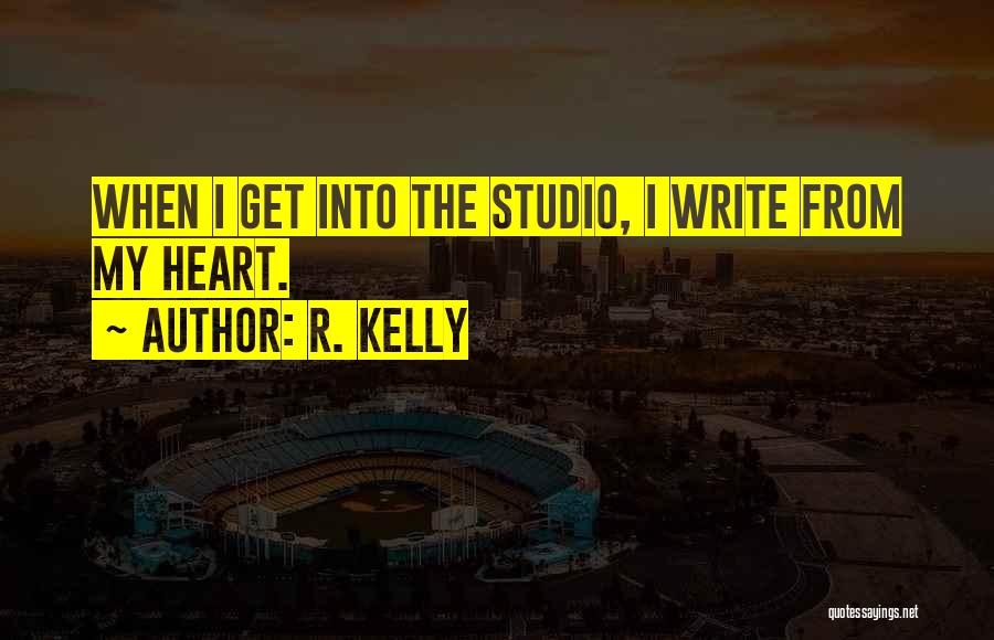 Write From The Heart Quotes By R. Kelly