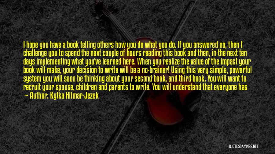 Write Here Write Now Quotes By Kytka Hilmar-Jezek