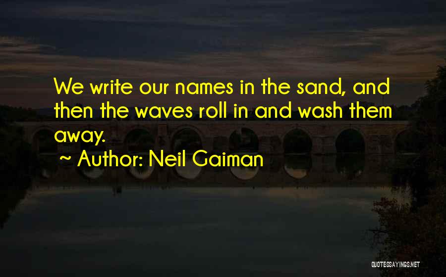 Write In The Sand Quotes By Neil Gaiman