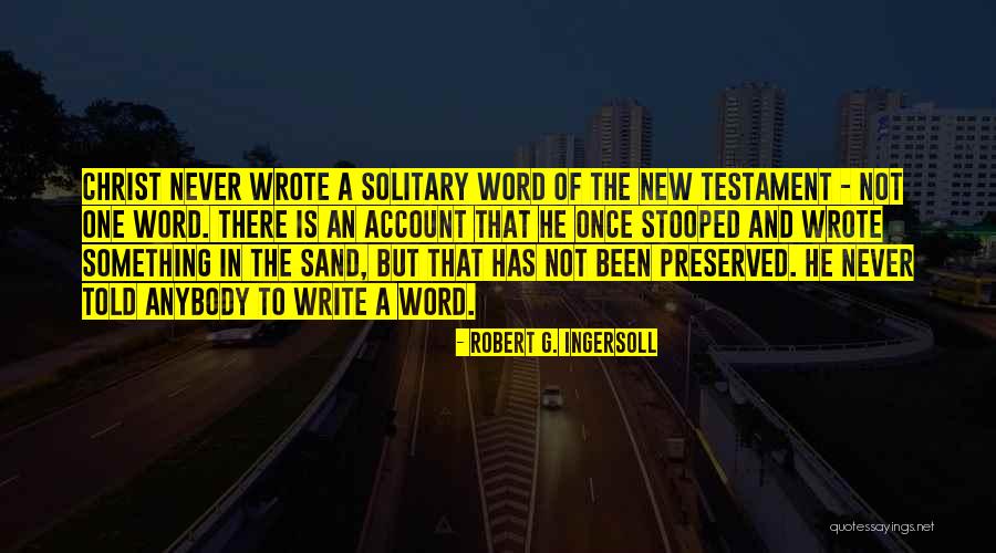 Write In The Sand Quotes By Robert G. Ingersoll