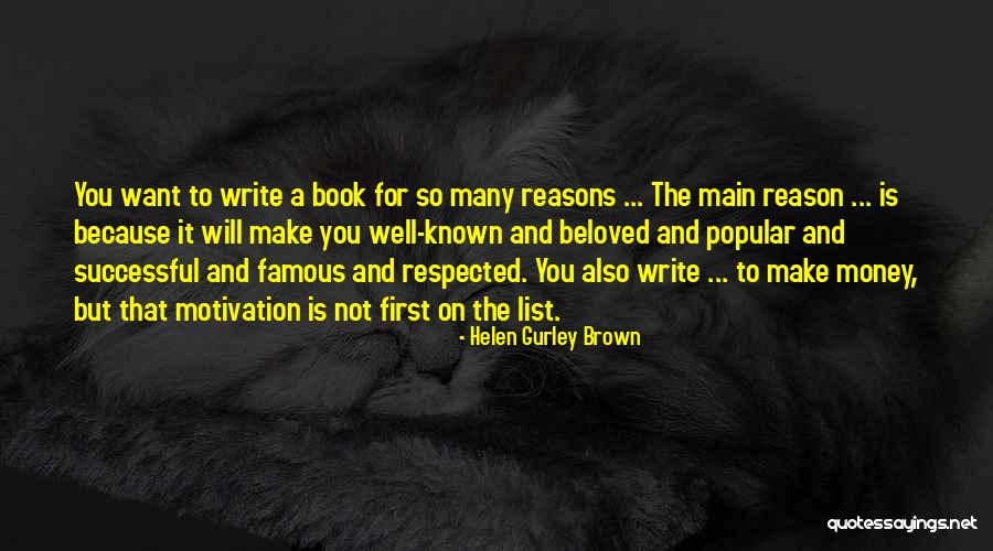 Write Motivation Quotes By Helen Gurley Brown Write Motivation Quotes By Helen Gurley Brown