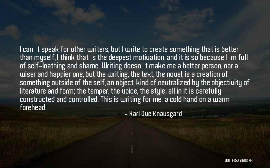 Write Motivation Quotes By Karl Ove Knausgard Write Motivation Quotes By Karl Ove Knausgard