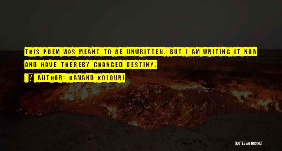 Write My Own Destiny Quotes By Kamand Kojouri