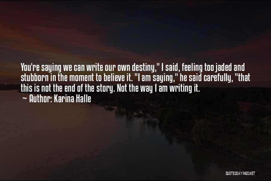 Write My Own Destiny Quotes By Karina Halle