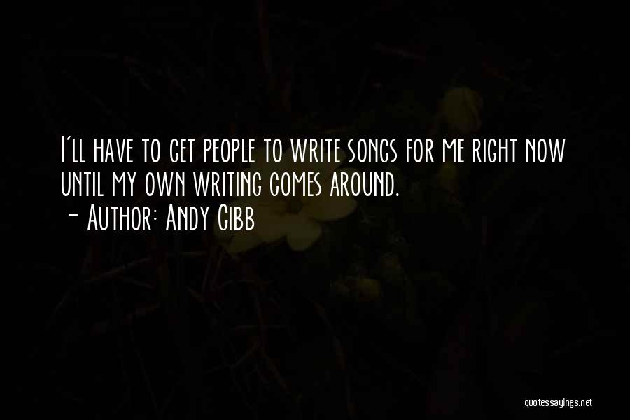 Write My Own Quotes By Andy Gibb