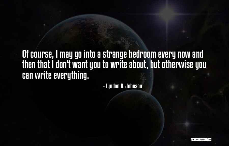 Write Now Quotes By Lyndon B. Johnson Write Now Quotes By Lyndon B. Johnson