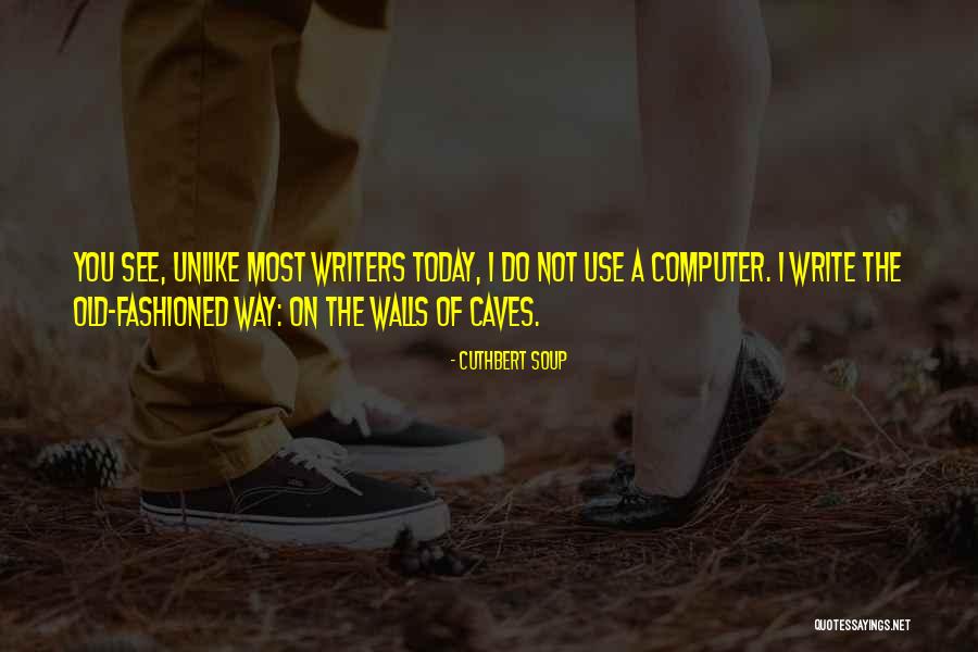 Write On The Walls Quotes By Cuthbert Soup Write On The Walls Quotes By Cuthbert Soup