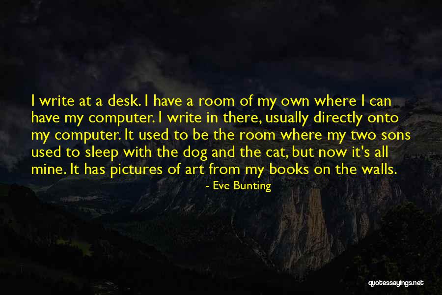 Write On The Walls Quotes By Eve Bunting Write On The Walls Quotes By Eve Bunting