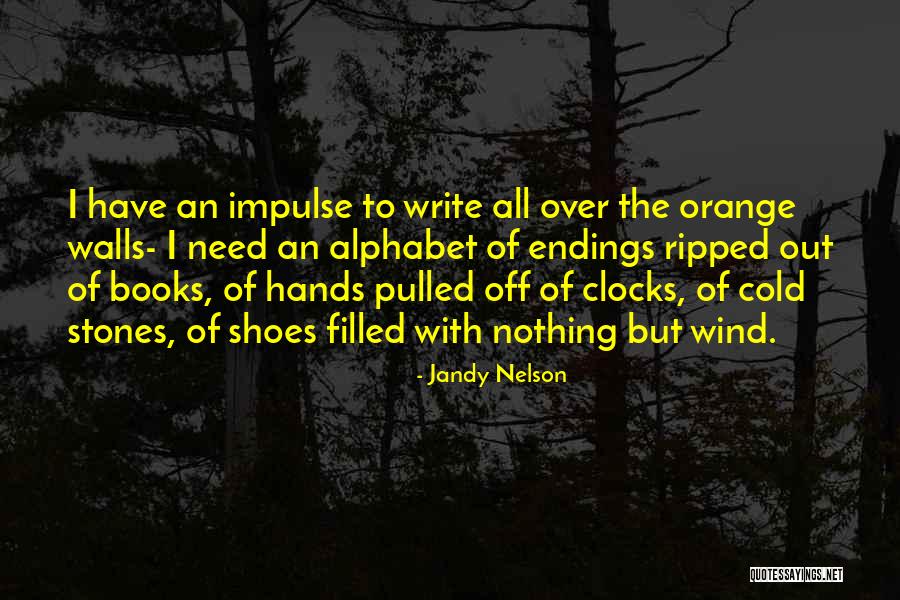 Write On The Walls Quotes By Jandy Nelson Write On The Walls Quotes By Jandy Nelson
