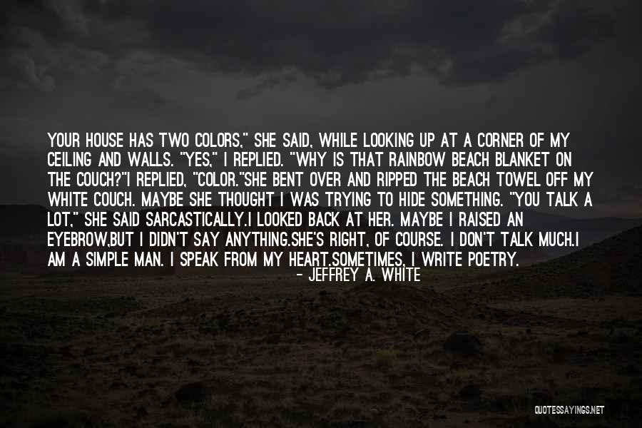 Write On The Walls Quotes By Jeffrey A. White Write On The Walls Quotes By Jeffrey A. White