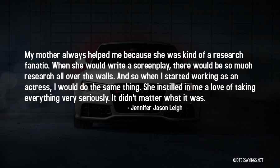 Write On The Walls Quotes By Jennifer Jason Leigh Write On The Walls Quotes By Jennifer Jason Leigh