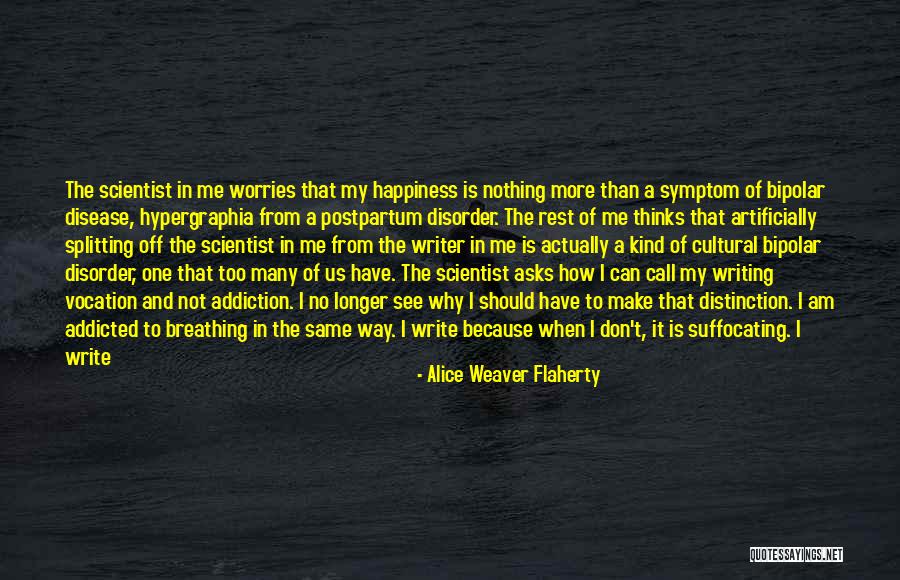 Write Or Call Quotes By Alice Weaver Flaherty Write Or Call Quotes By Alice Weaver Flaherty