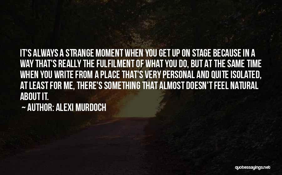 Write Something About Me Quotes By Alexi Murdoch