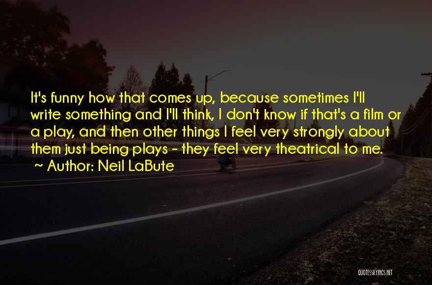 Write Something About Me Quotes By Neil LaBute