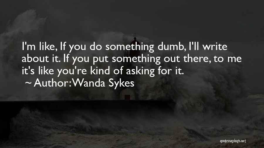 Write Something About Me Quotes By Wanda Sykes