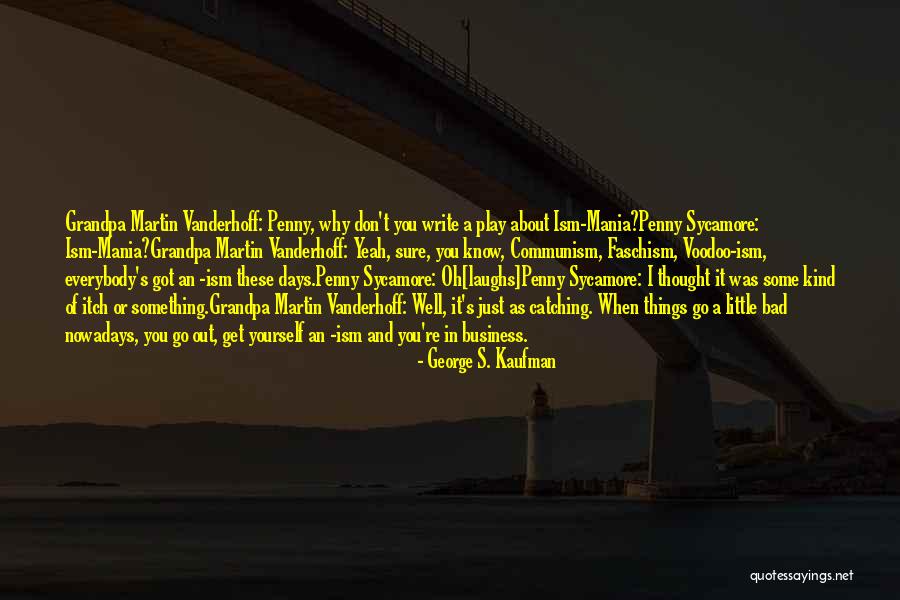 Write Something About Yourself Quotes By George S. Kaufman Write Something About Yourself Quotes By George S. Kaufman