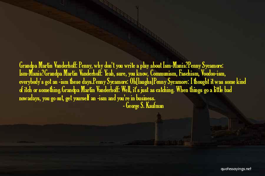 Write Something About Yourself Quotes By George S. Kaufman