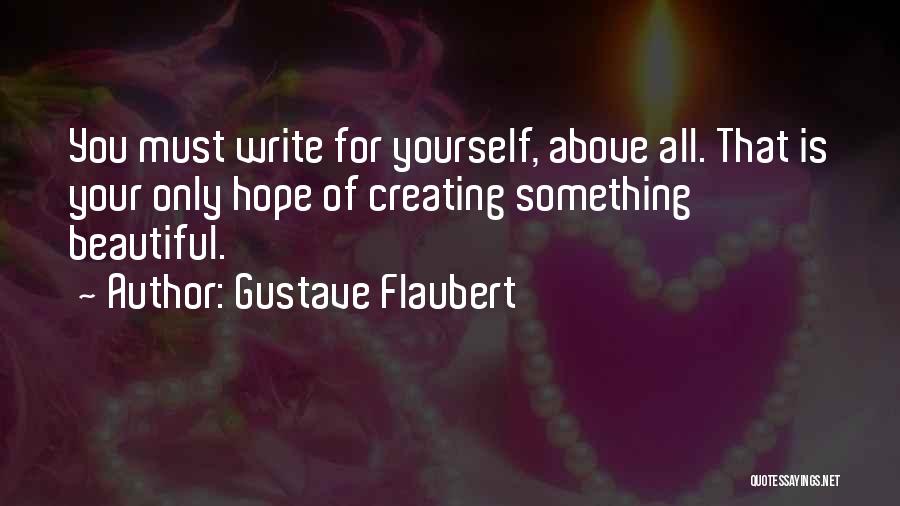 Write Something Yourself Quotes By Gustave Flaubert