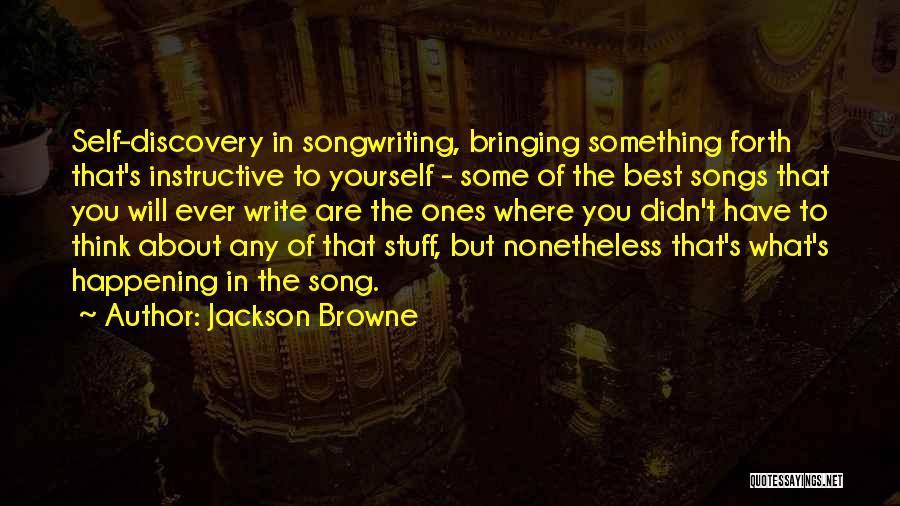 Write Something Yourself Quotes By Jackson Browne