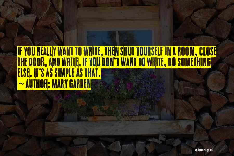 Write Something Yourself Quotes By Mary Garden