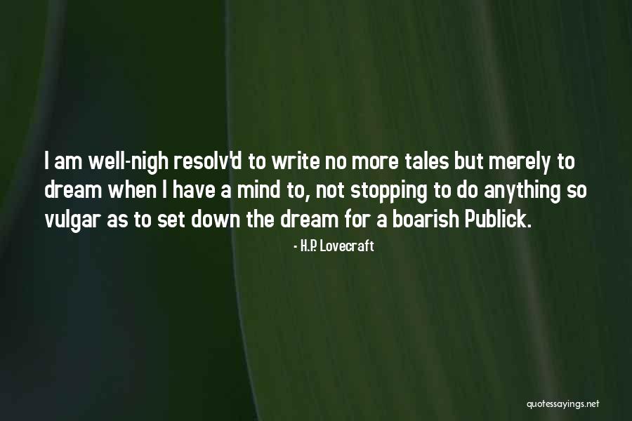 Write Tales Quotes By H.P. Lovecraft Write Tales Quotes By H.P. Lovecraft