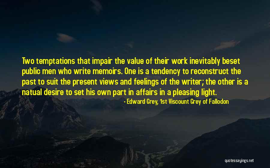 Write That Book Quotes By Edward Grey, 1st Viscount Grey Of Fallodon Write That Book Quotes By Edward Grey, 1st Viscount Grey Of Fallodon