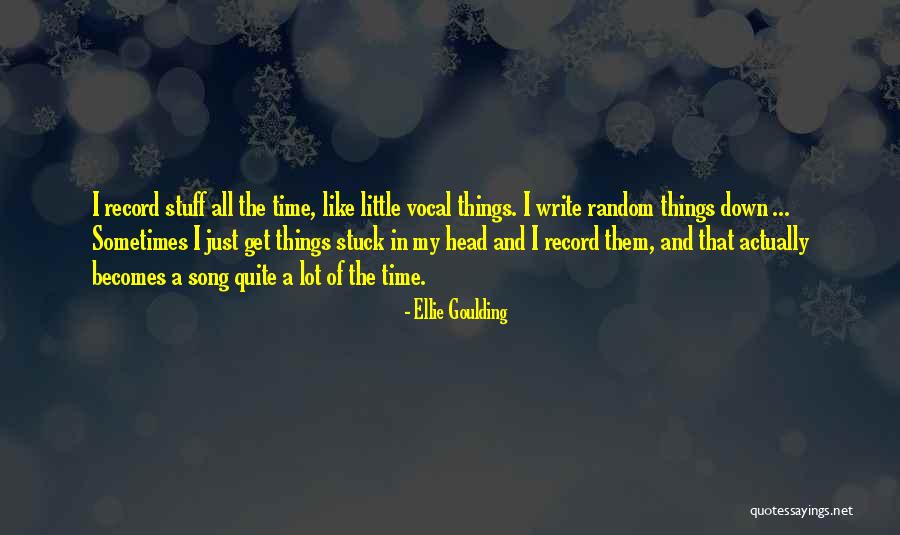 Write Things Down Quotes By Ellie Goulding Write Things Down Quotes By Ellie Goulding