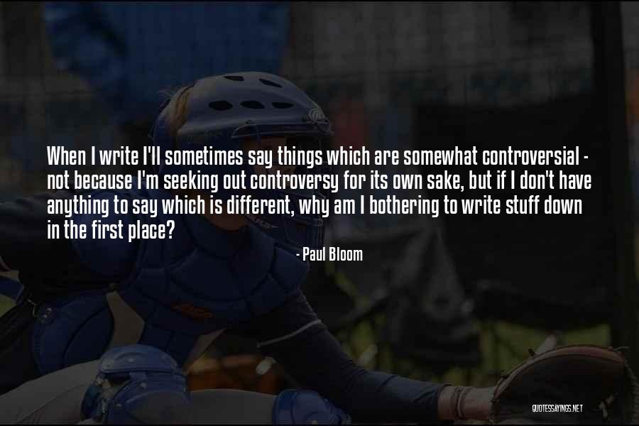 Write Things Down Quotes By Paul Bloom Write Things Down Quotes By Paul Bloom