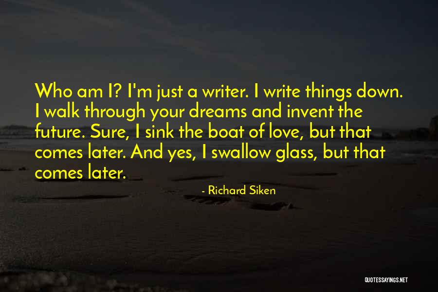 Write Things Down Quotes By Richard Siken Write Things Down Quotes By Richard Siken