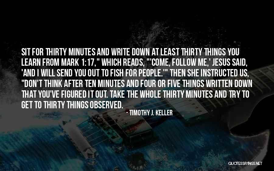 Write Things Down Quotes By Timothy J. Keller Write Things Down Quotes By Timothy J. Keller