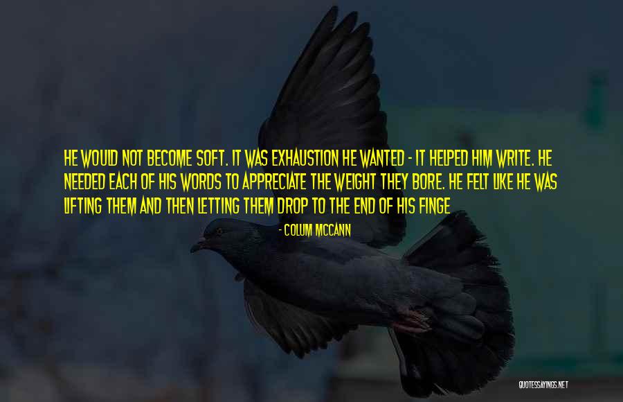 Write Till You Drop Quotes By Colum McCann Write Till You Drop Quotes By Colum McCann