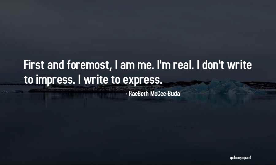 Write To Express Not To Impress Quotes By RaeBeth McGee-Buda Write To Express Not To Impress Quotes By RaeBeth McGee-Buda