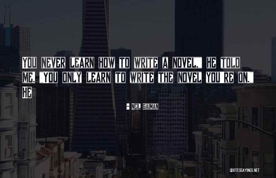 Write To Learn Quotes By Neil Gaiman Write To Learn Quotes By Neil Gaiman