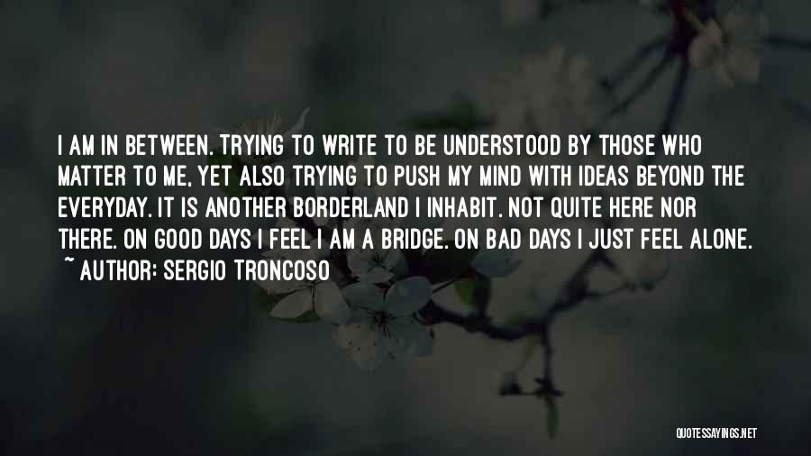 Write To Me Quotes By Sergio Troncoso