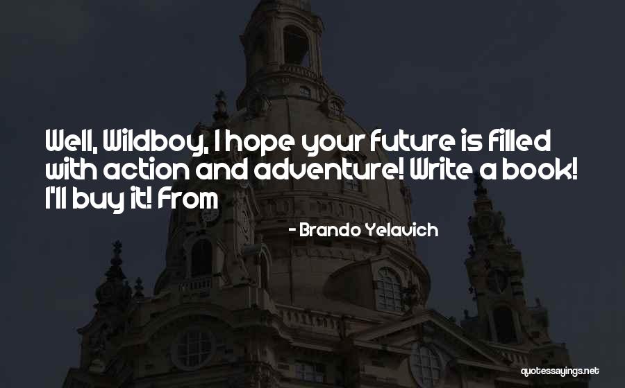 Write Your Future Quotes By Brando Yelavich Write Your Future Quotes By Brando Yelavich