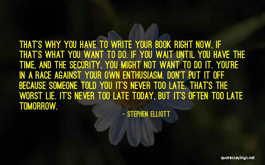 Write Your Own Quotes By Stephen Elliott Write Your Own Quotes By Stephen Elliott