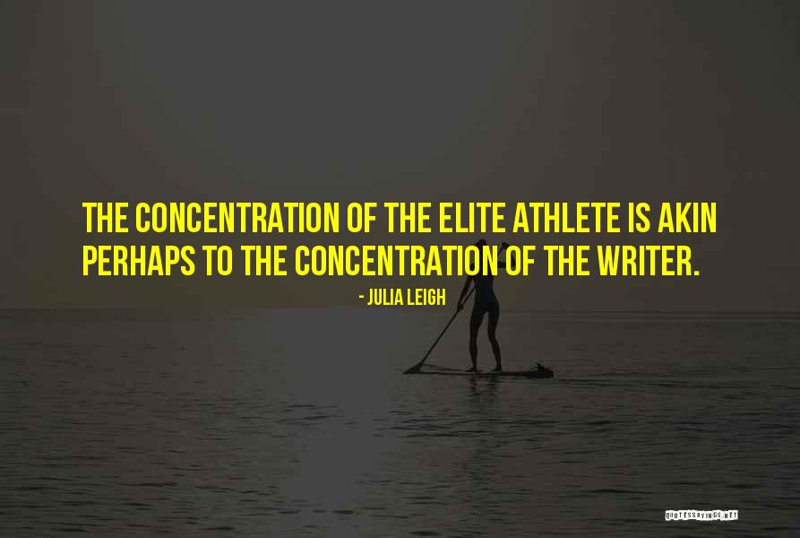Writer And Athlete Quotes By Julia Leigh Writer And Athlete Quotes By Julia Leigh