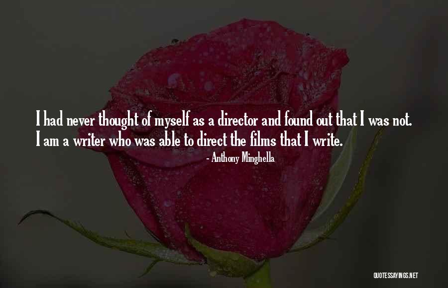 Writer And Director Quotes By Anthony Minghella Writer And Director Quotes By Anthony Minghella